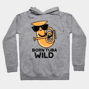 Born Tuba Wild Cute Music Pun Hoodie